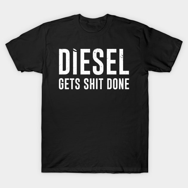 Diesel Gets Sht Done - Stacks Trucker Coal Worker T-Shirt by ashiacornelia173